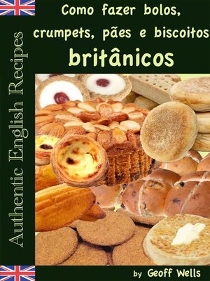 cover image of Como fazer bolos, crumpets, pães e biscoitos britânicos